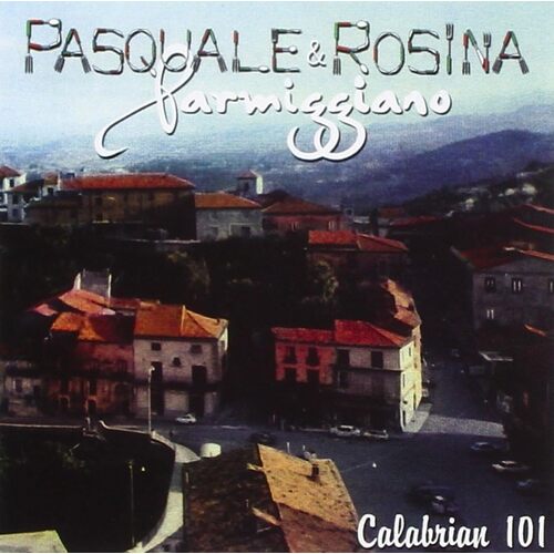 Calabrian 101 - Pasquale &amp; Rosina Parmiggiano CD