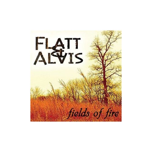 Fields Of Fire -Flatt &amp; Alvis CD