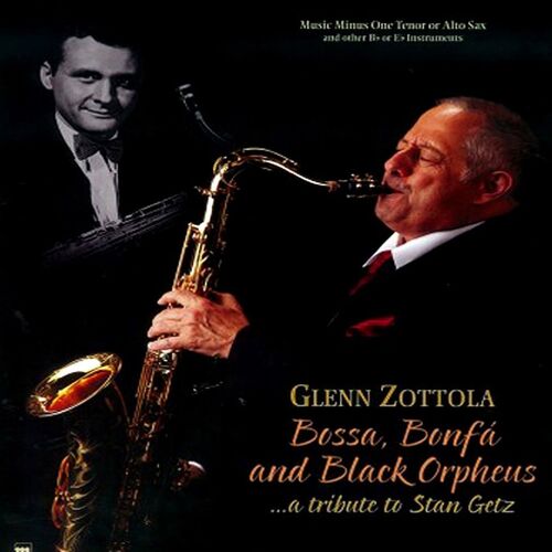 Glenn Zottola Bossa, Bonfá And Black Orpheus: A Tribute To Stan Getz CD