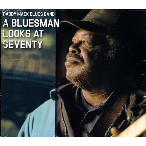 A Bluesman Looks At Seventy -Daddy Mack Blues Band CD