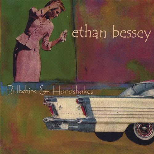 Bullwhips &amp; Handshakes -Ethan Bessey CD