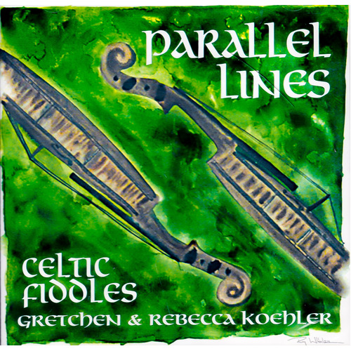 Parallel Lines Celtic Fiddles -Gretchen &amp; Rebecca Koehler CD
