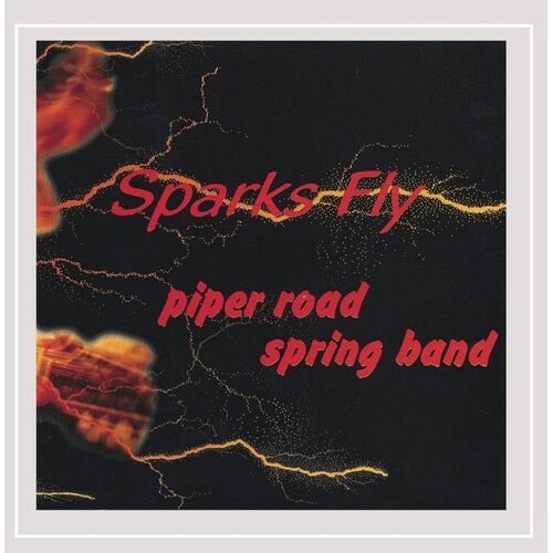 Sparks Fly - Piper Road Spring Band CD
