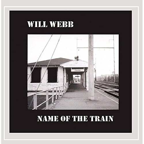 Name Of The Train -Will Webb CD