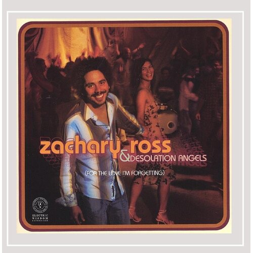 For The Love I&#39;M Forgetting -Zachary Ross &amp; Desolation Angels CD