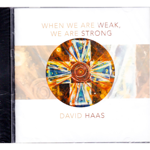 When We Are Weak, We Are Strong -Haas CD