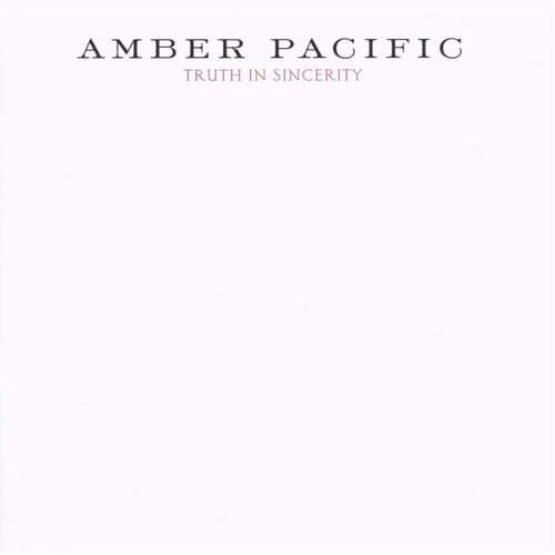 Truth In Sincerity - AMBER PACIFIC CD