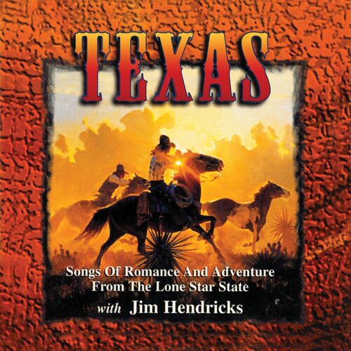 Texas: Songs Of Romance and Adventure From The Lone Star State - Jim Hendricks CD
