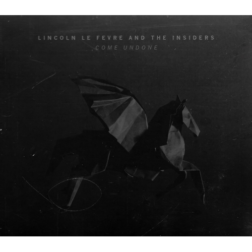 Come Undone - Lincoln Le Fevre &amp; the Insiders CD
