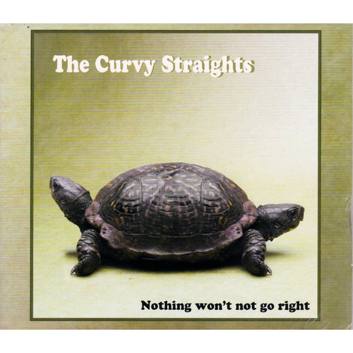 Nothing Won&#39;T Not Go Right -The Curvy Straights CD