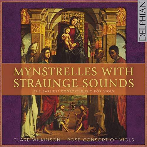 Mynstrelles With Straunge Sounds -Claire Wilkinson, Rose Consort Of Viols CD