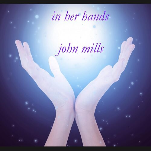 In Her Hands - John Mills CD