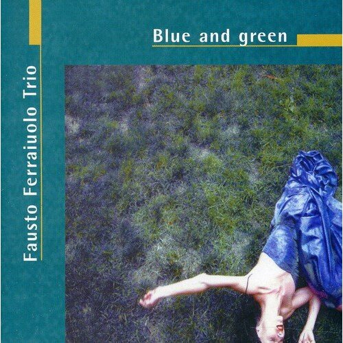 Blue &amp; Green -Fausto Ferraiuolo Trio CD