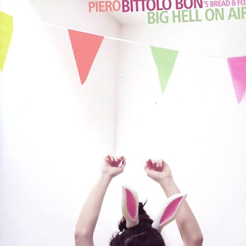 Big Hell On Air Piero Bittolo Bon&#39;s Bread &amp; Fox CD