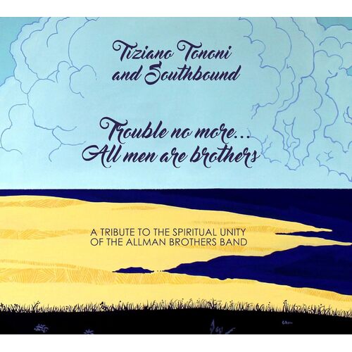 Trouble No More All Men Are Brothers - Tiziano / Southbound Tononi CD