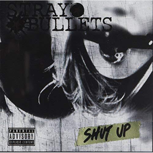 Shut Up -Stray Bullets CD