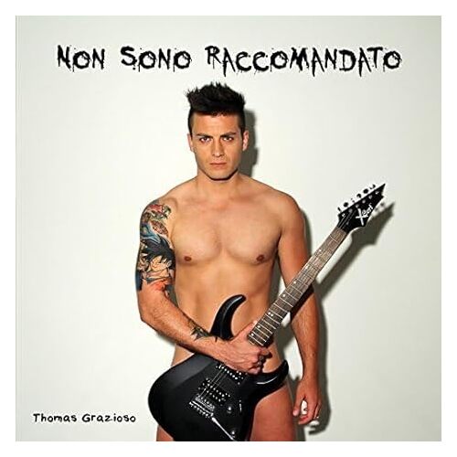 Non Sono Raccomandato - Thomas Grazioso CD