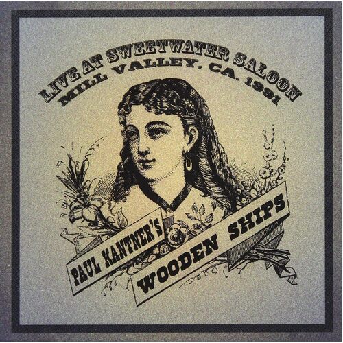 Live At Sweetwater Saloon 1991 - PAUL KANTNERs WOODEN SHIPS CD