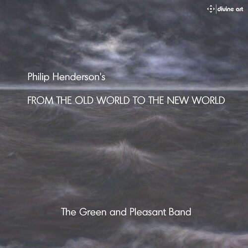 Philip Henderson: From the Old World to the New World - Green &amp; Pleasant Band CD
