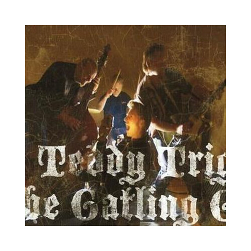 Teddy Trigger &amp; Gatling Guns - Teddy &amp; The Gatling Guns Trigger CD
