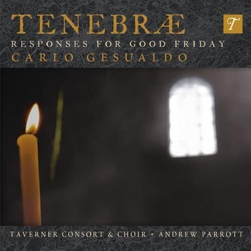 Tenebrae Responses for Good Friday - Taverner Consort &amp; Choir &amp; Andrew Parrott CD