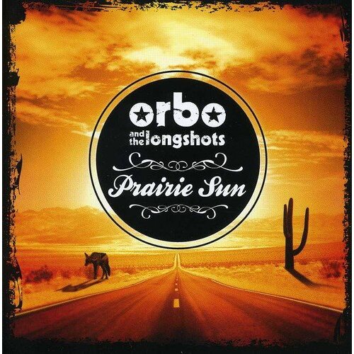 Prairie Sun -Orbo The Longshots CD