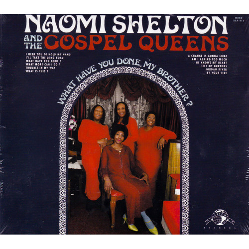 What Have You Done My Brother -Shelton, Naomi The Gospel Queens CD