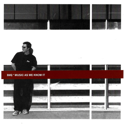 DJQ : MUSIC AS WE KNOW IT CD