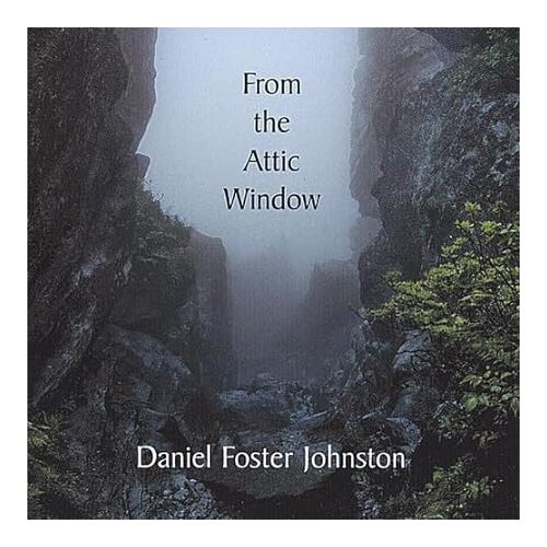 From the Attic Window - Daniel Foster Johnston CD