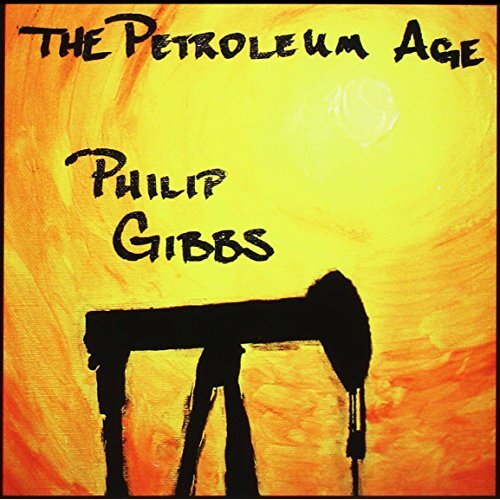 Petroleum Age -Philip Gibbs CD