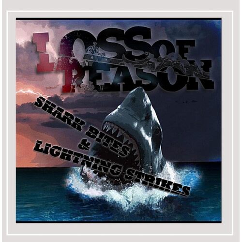 Shark Bites &amp; Lightning Strikes - Loss of Reason CD