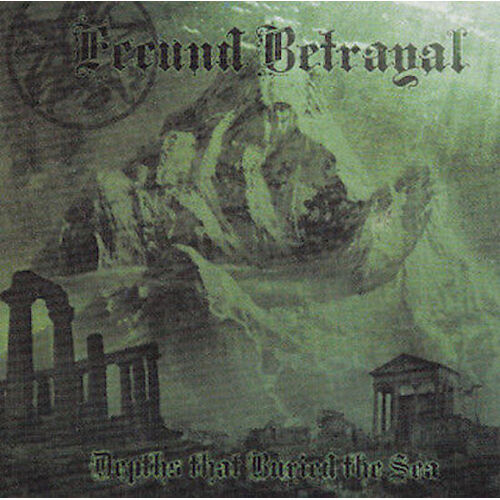 Depths That Buried The Sea -Fecundbetrayal CD