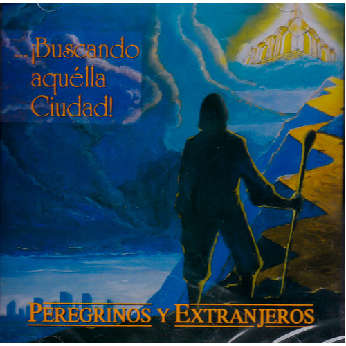 Buscando Aquella Ciudad -Peregrinos Y Extranjeros CD
