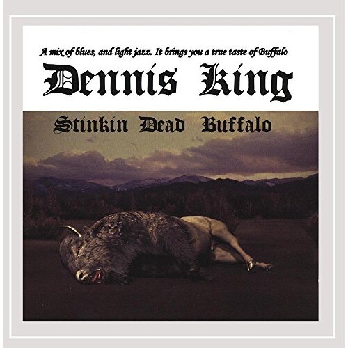 Stinkin Dead Buffalo -Dennis King CD