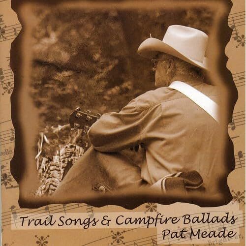 Trail Songs &amp; Campfire Ballads - Pat Meade CD