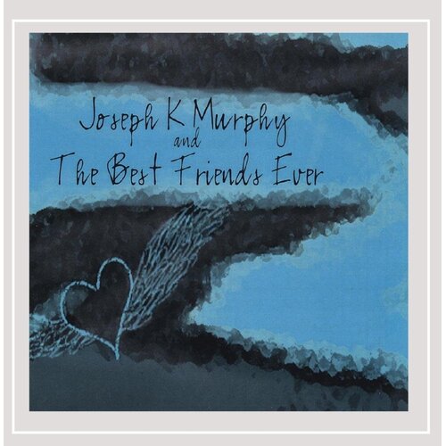 Joseph K Murphy &amp; The Best Friends Ever -Joseph K Murphy And The Best Friends CD