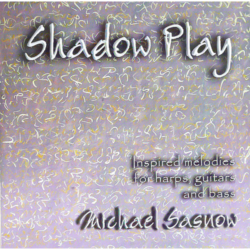 Shadow Play: Inspired Melodies For Harps Guitars &amp; -Michael Sasnow CD