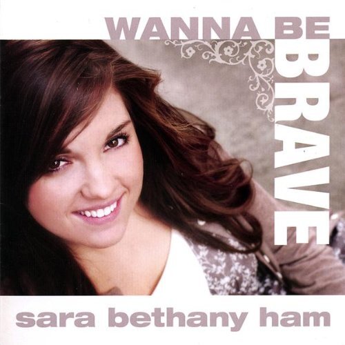 Wanna Be Brave -Sara Ham CD