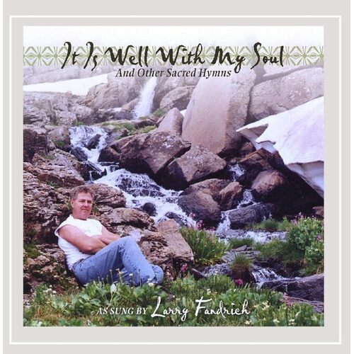 It Is Well with My Soul &amp; Other Sacred Hymns - Larry Fandrich CD