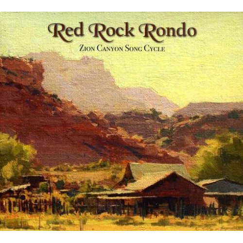 Red Rock Rondo – Zion Canyon Song Cycle CD