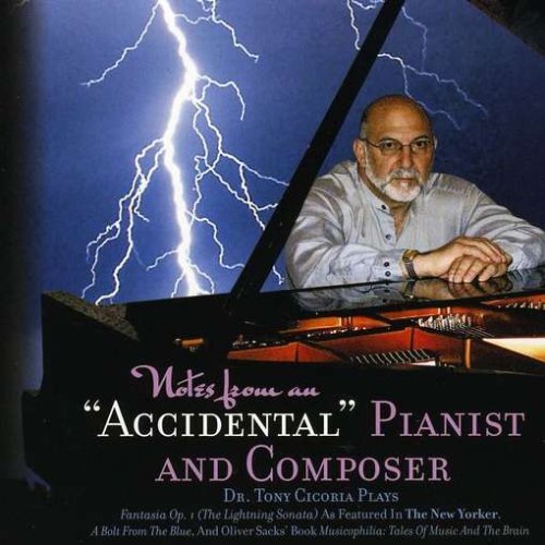 Notes From Accidental Pianist &amp; Composer -Tony Cicoria, Tony Cicoria Dr. CD