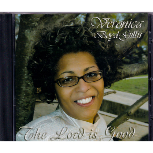 Lord Is Good -Veronica Boyd-Gillis CD