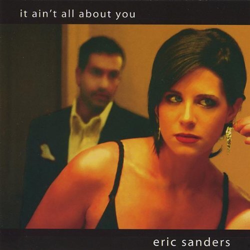 It Ain&#39;T All About You -Eric Sanders CD
