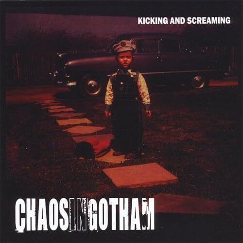 Kicking &amp; Screaming - Chaos In Gotham CD