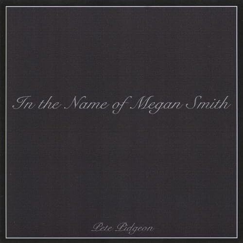 In the Name of Megan Smith - Pete Pidgeon CD
