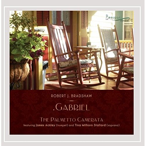 Robert J. Bradshaw&#39;S Gabriel -Palmetto Camerata CD