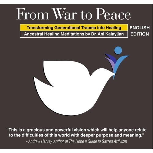 From War to Peace: Transforming Ancenstral Trauma - Ani Jian Kalay Dr. CD