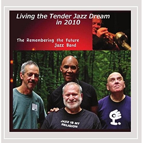 Living In The Tender Jazz Dream -The Remembering The Future Jazz Band CD