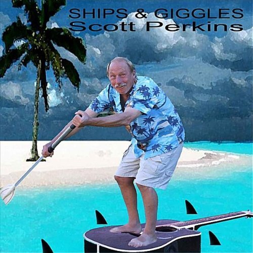 Ships &amp; Giggles -Scott Perkins CD