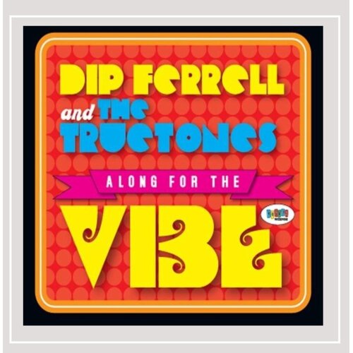 Along for the Vibe Dip Ferrell &amp; The Truetones CD